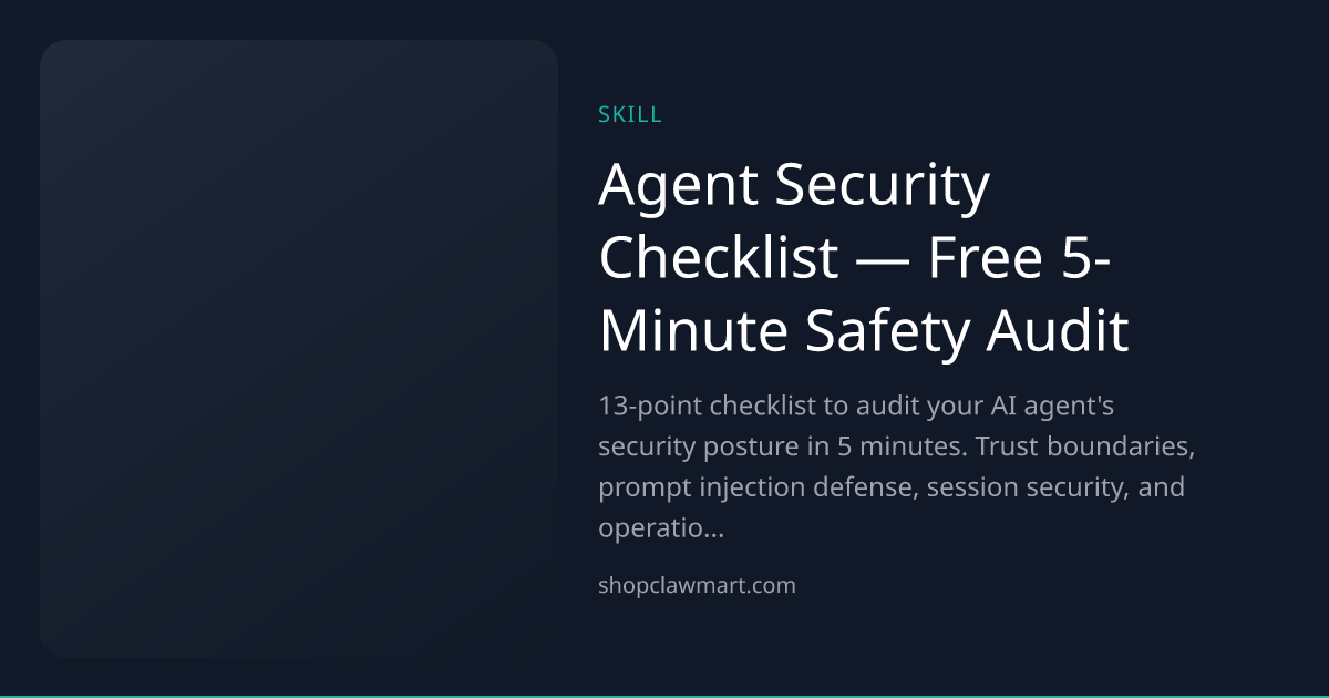 Agent Security Checklist — Free 5-Minute Safety Audit | Claw Mart