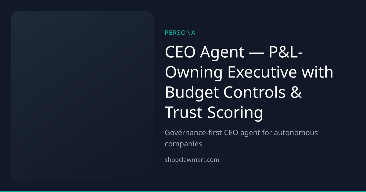 CEO Agent — P&L-Owning Executive with Budget Controls & Trust Scoring ...