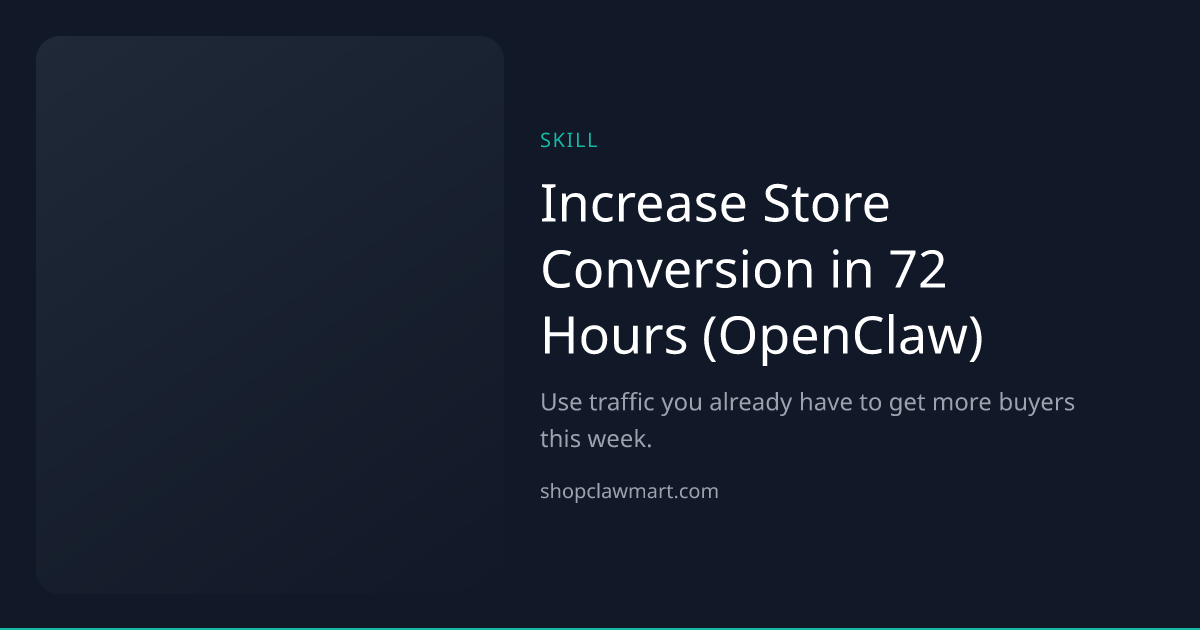 Increase Store Conversion in 72 Hours (OpenClaw) | Claw Mart