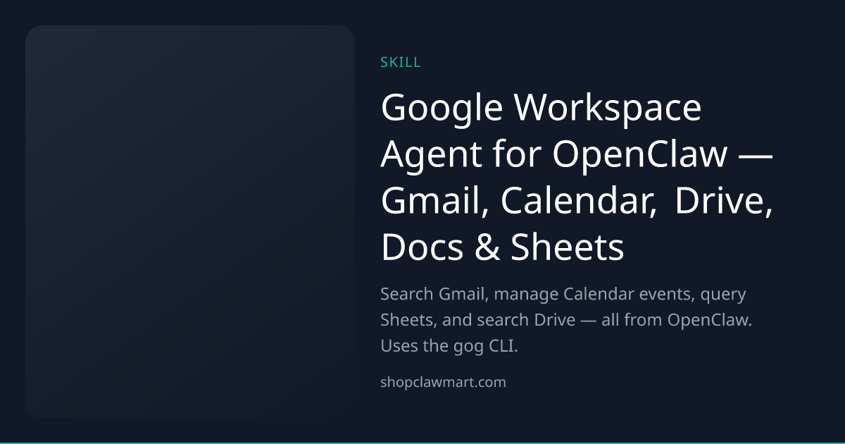 Google Workspace Agent for OpenClaw — Gmail, Calendar, Drive, Docs ...