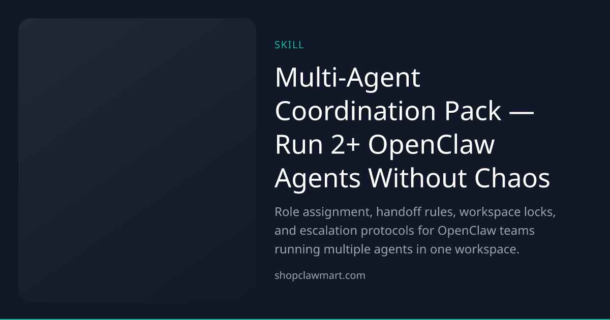 Multi-Agent Coordination Pack — Run 2+ OpenClaw Agents Without Chaos ...