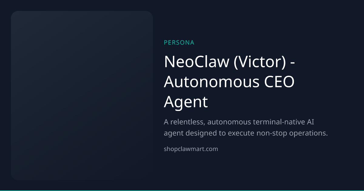 NeoClaw (Victor) - Autonomous CEO Agent | Claw Mart