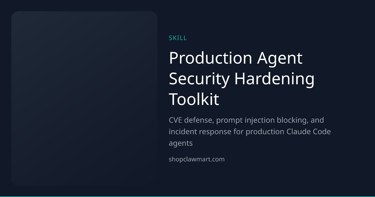 Production Agent Security Hardening Toolkit | Claw Mart