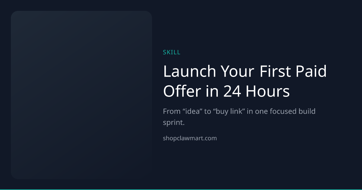 Launch Your First Paid Offer in 24 Hours | Claw Mart