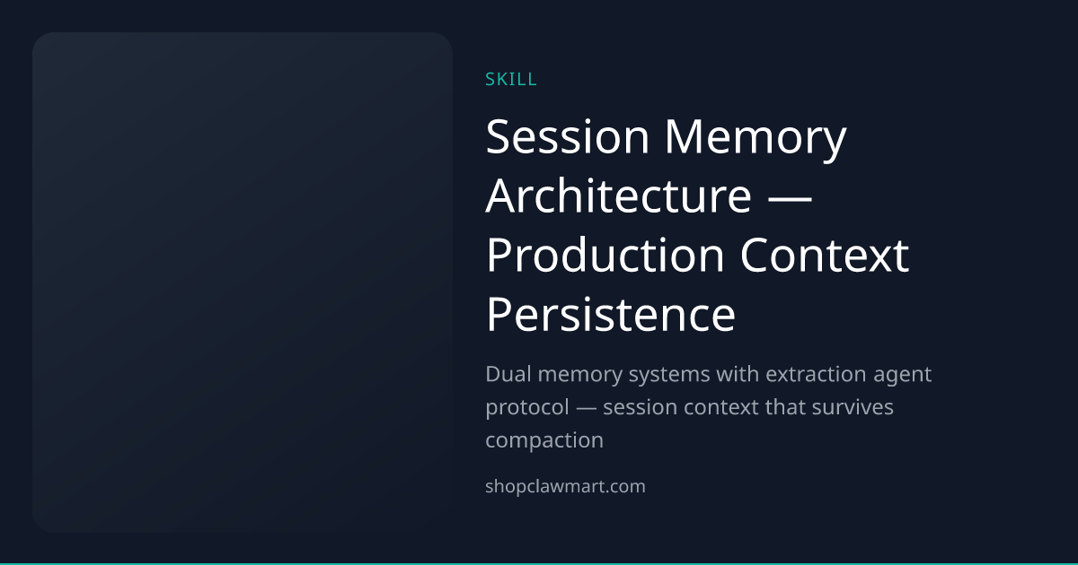 Session Memory Architecture — Production Context Persistence | Claw Mart