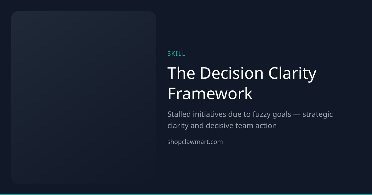 The Decision Clarity Framework | Claw Mart