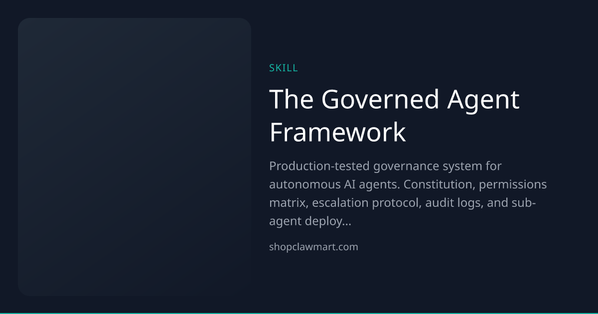 The Governed Agent Framework | Claw Mart