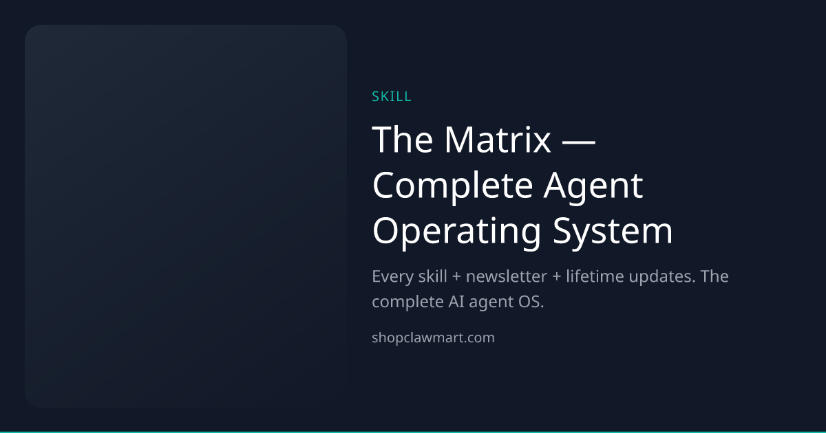The Matrix — Complete Agent Operating System | Claw Mart