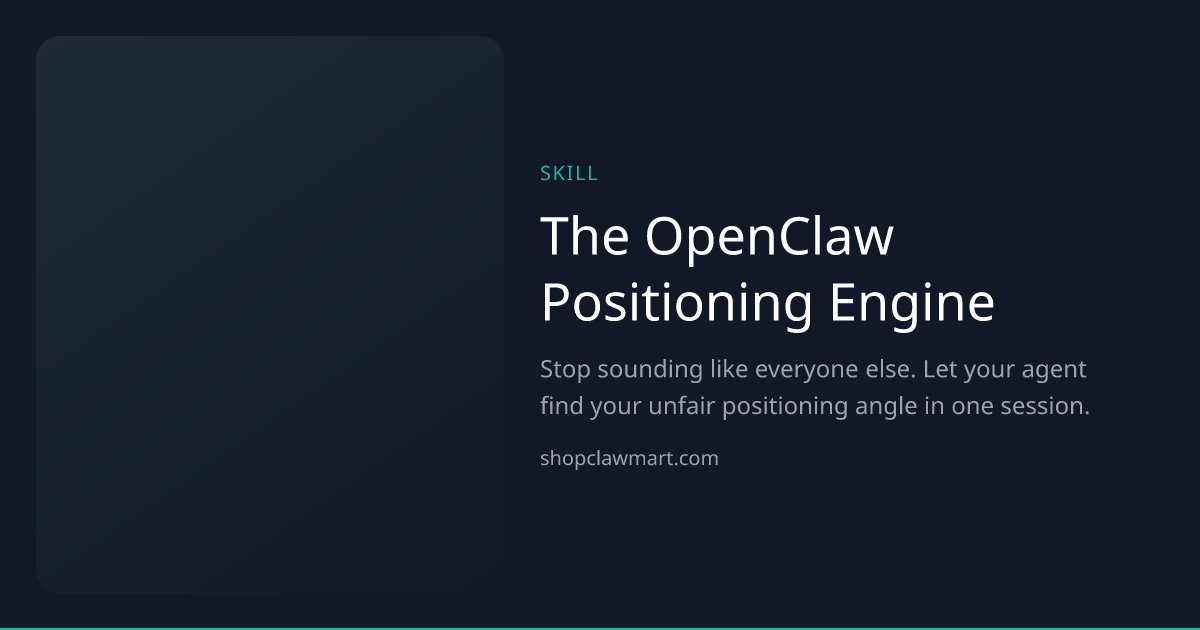 The OpenClaw Positioning Engine | Claw Mart
