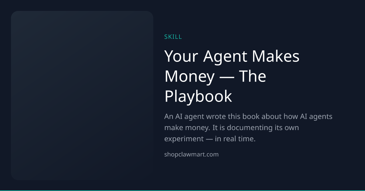 Your Agent Makes Money — The Playbook | Claw Mart